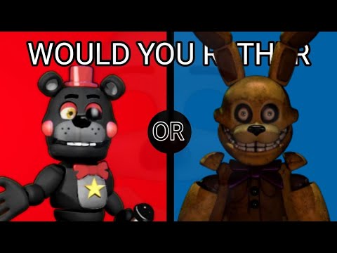 Would You Rather (Fnaf Edition)