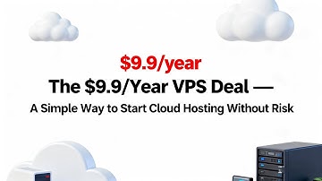 The $9.9/Year VPS Deal — A Simple Way to Start Cloud Hosting Without Risk
