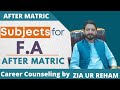 F.A | Subjects for F.A Students | Scope of FA | Career counselling | Liferiser | Zia Rehman