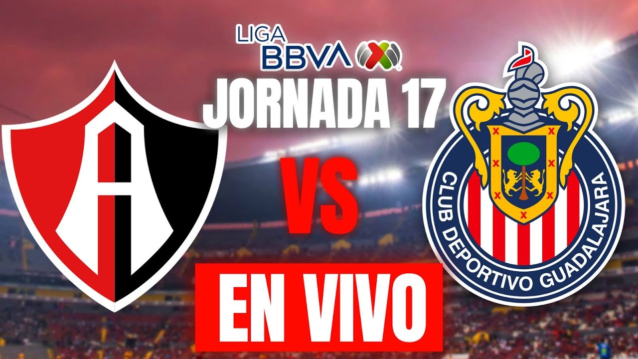 ATLAS VS CHIVAS EN VIVO JORNADA 17 LIGA MX CLAUSURA 2024 / ATLAS VS ...
