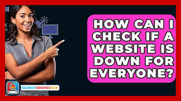 How Can I Check If A Website Is Down For Everyone? - SearchEnginesHub.com