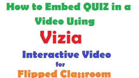#4 How to Embed/Add Quiz in a Video | Interactive Flipped Classroom Activity | Vizia | English
