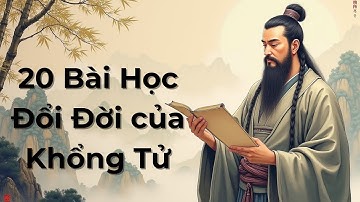 20 Bài Học Cuộc Đời Sâu Sắc Từ Khổng Tử – Ngẫm Kỹ Sẽ Thay Đổi Cách Bạn Sống