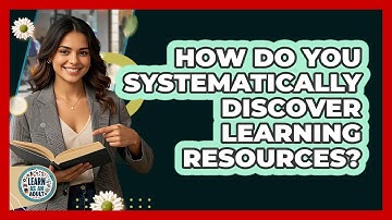 How Do You Systematically Discover Learning Resources? - Learn As An Adult