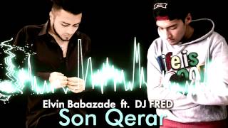 Elvin Babazade - son qerar (remix by DJ Fred) 2015