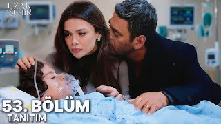 Uzak Şehir 53. Bölüm Fragmani | Deniz Ölümün Eşiğinde! Alya ve Cihan Yanında… 😭💔