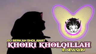 DJ KHOIRI KHOLQILLAH (Sholawat Lawas) by Id new skin