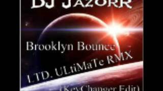 DJ JazorR - Brooklyn Bounce LTD. ULtiMaTE RMX (KeyChanger Edit)