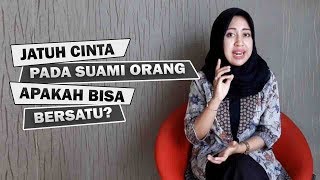 Jatuh Cinta Pada Suami Orang Apakah Bisa Bersatu?