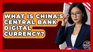 What Is China's Central Bank Digital Currency? - The Right Politics