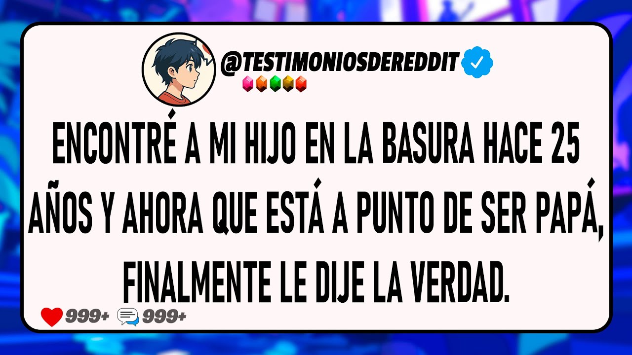 Encontré a mi HIJO en la BASURA hace 25 años y ahora que está a punto de ser PAPÁ, finalmente