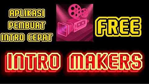 TUTORIAL MEMBUAT INTRO VIDIO DENGAN INTRO MAKER GRATISAN DI ANDROID KEREN