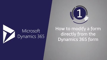 Microsoft Dynamics 365 - How To Create or Modify a Form