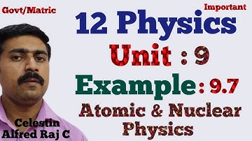 12 Physics|Example 9.7|Unit 9|Atomic and Nuclear Physics|sky physics