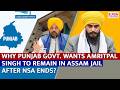 Why Punjab Govt wants Amritpal Singh to Remain in Assam Jail