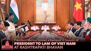 President Murmu hosted a banquet in honour of President To Lam of Viet Nam at Rashtrapati Bhavan