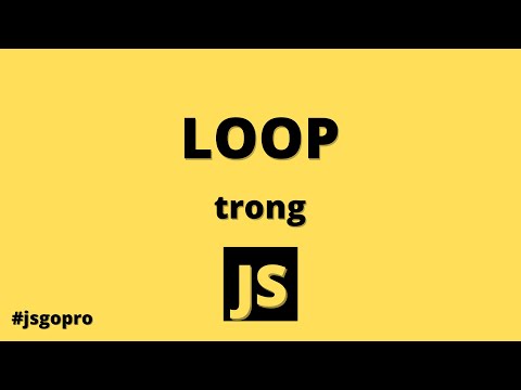 Video Loopppppppppppppppppppp trong Javascript | JSGOPRO #2 - youtube