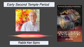 Jewish History Class --- Early Second Temple Period---Rabbi Ken Spiro