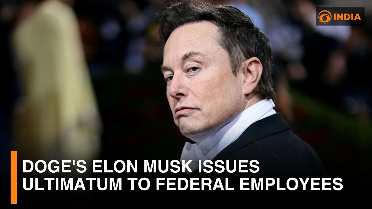DOGE's Elon Musk Issues Ultimatum to Federal Employees | DD India