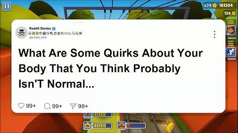 What are some quirks about your body that you think probably isn
