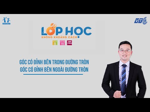 Lớp 9| Toán | Góc có đỉnh trong/ngoài đường tròn | Lớp học không khoảng cách | HOCMAI - VTC