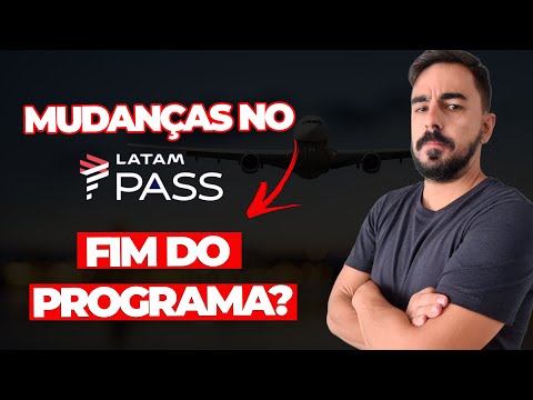 LATAM PASS ALTERA REGRAS e PIORA o PROGRAMA de MILHAS AÉREAS | AINDA VALE a PENA? (MUDANÇAS)