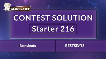Best Seats | BESTSEATS | Starter 216 | CodeChef Official Solution