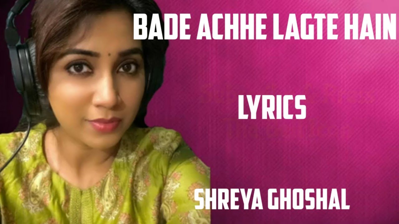 bade achhe lagte hain ( lyrics) shreya ghoshal YouTube