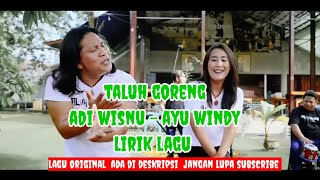 taluh goreng Adi Wisnu -ayu Windy (lirik) #lirik #lagubali #taluhgoreng @liriklagu.terbaru