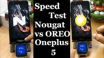 ONEPLUS 5 Oxygen OS NOUGAT vs OREO Speed test Which is better?????