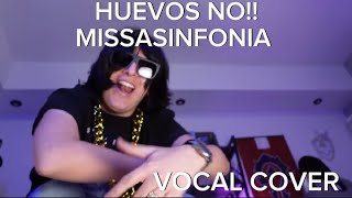 HUEVOS NO!-VOCAL COVER @MissaSinfonia THIAGOMV