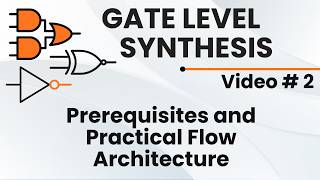 ASIC Synthesis, video 2 - Prerequisites and Practical Flow Architecture