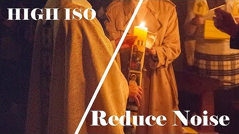HIGH ISO Reduce Noise