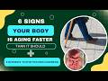 6 Signs Your Body Is Aging Faster Than It Should