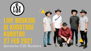 LIVE BERSAMA CSE BUSKERS 27 FEB 2021 DI KIMSTONE KUANTAN PAHANG