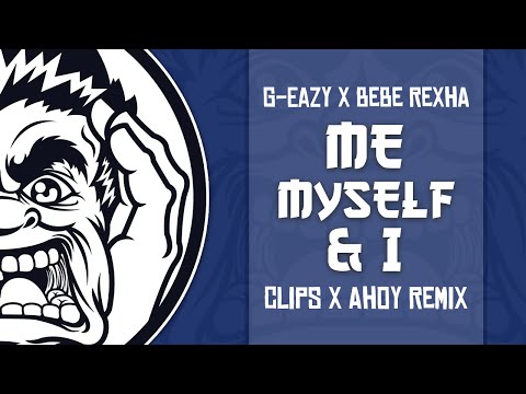 G-Eazy Feat. Bebe Rexha - Me, Myself & I (Clips X Ahoy Remix)