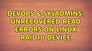 DevOps & SysAdmins: Unrecovered read errors on Linux RAID10 device (2 Solutions!!) Details