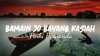 Pinky prananda - Bamain Jo Bayang Kasiah Lirik Lagu Minang Terbaru 2020