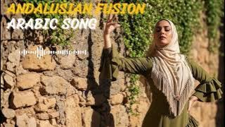 Andalusian Fusion (الأندلس) - Arabic Song ✨🎶 | Deep Soul Arabic Fusion Journey 🌙