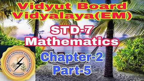 1002. Std-7, Mathematics, Chapter-2, Part-5,Vidyut Board Vidyalaya | BHAGYESH THAKKAR