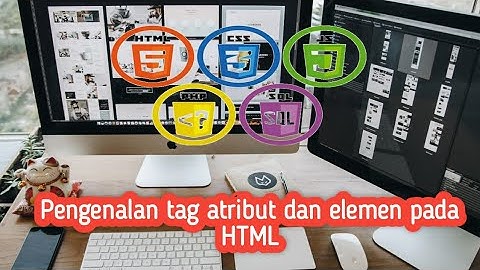 Pengenalan Tag Element dan Atribut HTML