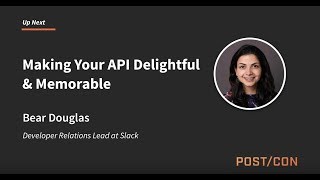 Making Your API Delightful & Memorable: Bear Douglas | POST/CON 2018