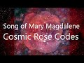 Song of Mary Magdalene Cosmic Rose Sacred Chant/Language of Light Initiation & Meditation