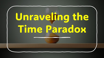 Unraveling the Time Paradox #timeparadox #science