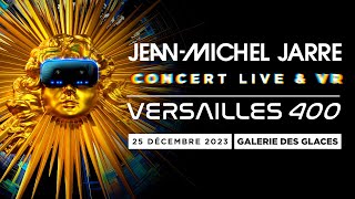 VERSAILLES 400 - Concert Live & VR de Jean-Michel Jarre au Château de Versailles !