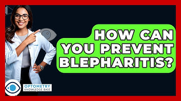 How Can You Prevent Blepharitis? - Optometry Knowledge Base