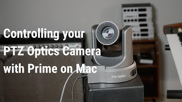 Controlling your PTZ Optics Camera with Prime on Mac
