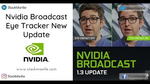 Nvidia Broadcast Eye Tracking For Streamers | Awesome New Update | StackMantle