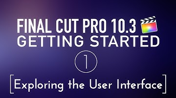 Getting Started in Final Cut Pro 10.3 Lesson 1: Exploring the UI