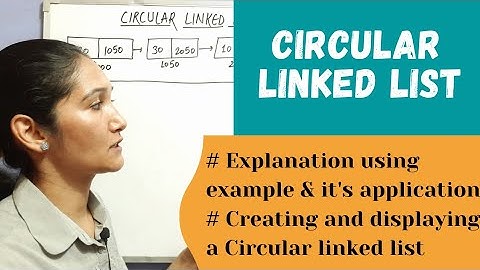 Circular Linked List | Creation And Display Complete Explanation | Data Structure #25